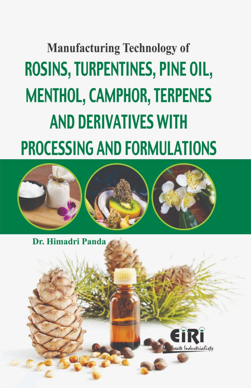 Manufacturing Technology of Rosins, Turpentines, Pine Oil, Menthol, Camphor, Terpenes and Derivatives with Processing and Formulations